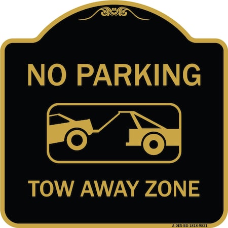Signmission Designer Series-No Parking Tow Away Zone Black & Gold Heavy-Gauge Aluminum, 18" x 18", BG-1818-9821 A-DES-BG-1818-9821